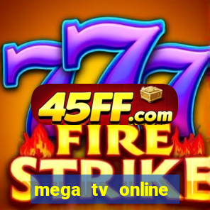 mega tv online gratis futebol ao vivo